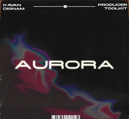 Kavan Dignam Aurora Toolkit (ONE SHOTS) WAV MiDi